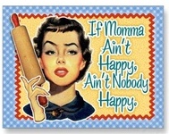 If momma ain't happy