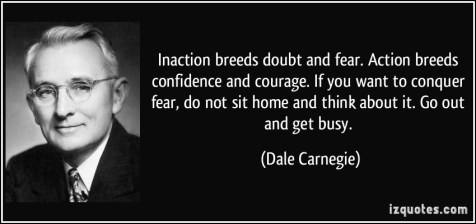 quote-inaction-breeds-doubt-and-fear-action-breeds-confidence-and-courage-if-you-want-to-conquer-fear-dale-carnegie-32059